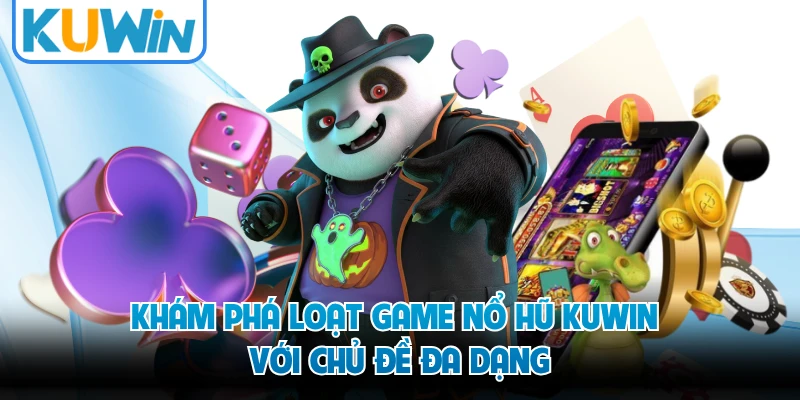 Khám phá loạt game nổ hũ KUWIN với chủ đề đa dạng
